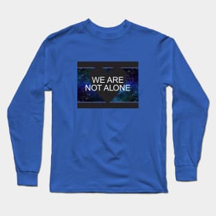 We Are Not Alone Long Sleeve T-Shirt